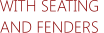 WITH SEATING  AND FENDERS